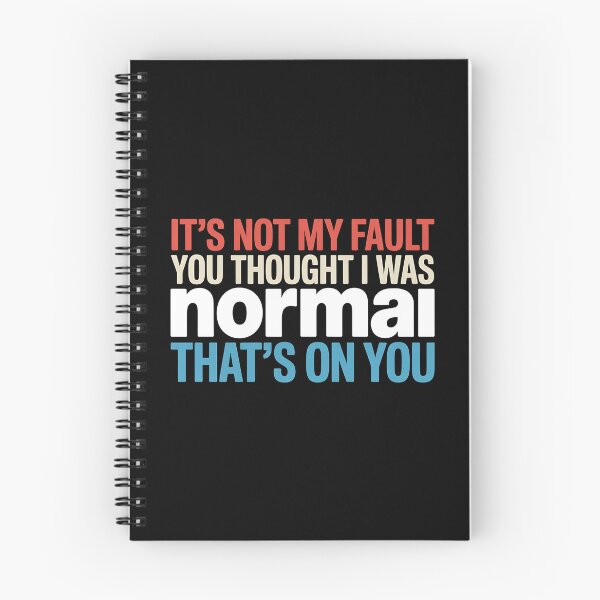 Item preview, It's Not My Fault You Thought I Was Normal That's On You - The perfect gift for anyone with a sense of humor who proudly embraces their uniqueness. designed and sold by ZyziowskyArt.