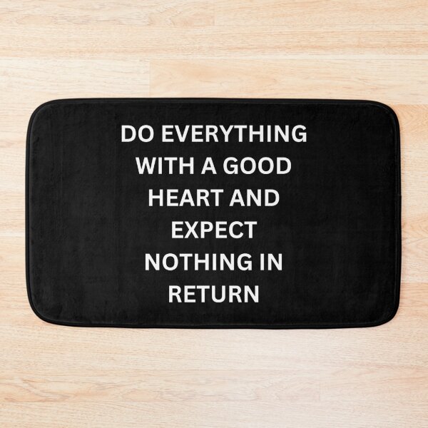 Item preview, Do everything with a good heart and expect nothing in return  designed and sold by DoodleUrban.
