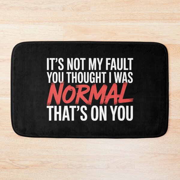 Item preview, It's Not My Fault You Thought I Was Normal That's On You - The perfect gift for anyone with a sense of humor who proudly embraces their uniqueness. designed and sold by ZyziowskyArt.