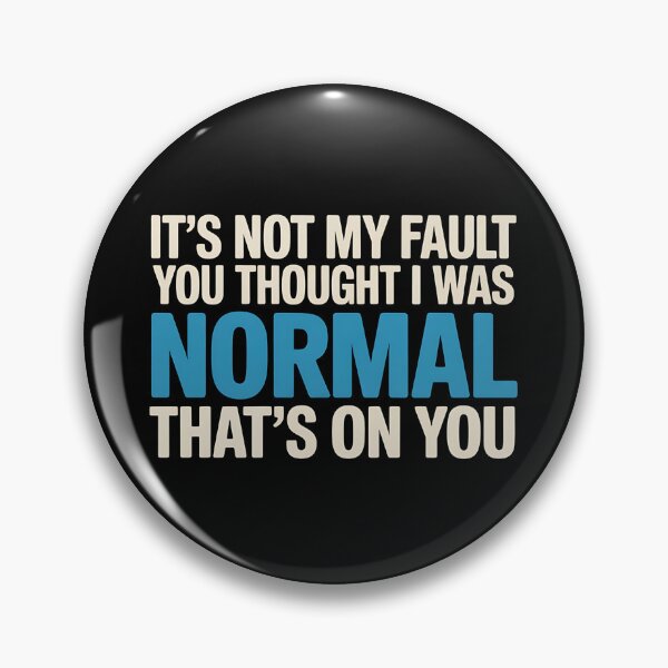 Item preview, It's Not My Fault You Thought I Was Normal That's On You - The perfect gift for anyone with a sense of humor who proudly embraces their uniqueness. designed and sold by ZyziowskyArt.