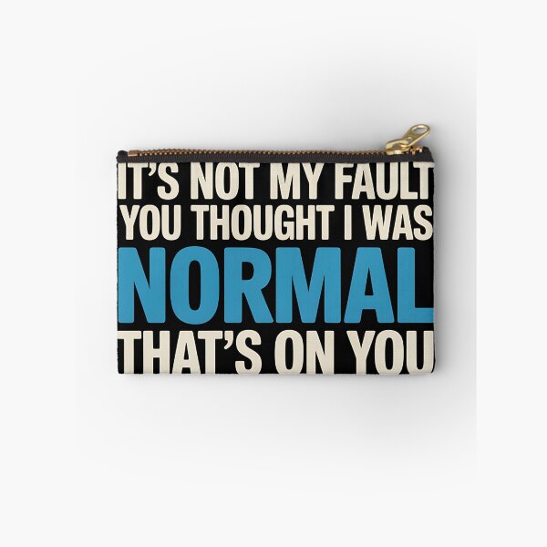 Item preview, It's Not My Fault You Thought I Was Normal That's On You - The perfect gift for anyone with a sense of humor who proudly embraces their uniqueness. designed and sold by ZyziowskyArt.