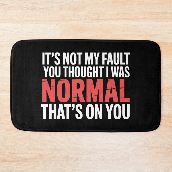 Item preview, It's Not My Fault You Thought I Was Normal That's On You - The perfect gift for anyone with a sense of humor who proudly embraces their uniqueness. designed and sold by ZyziowskyArt.
