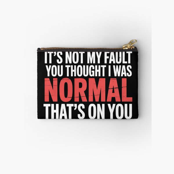 Item preview, It's Not My Fault You Thought I Was Normal That's On You - The perfect gift for anyone with a sense of humor who proudly embraces their uniqueness. designed and sold by ZyziowskyArt.