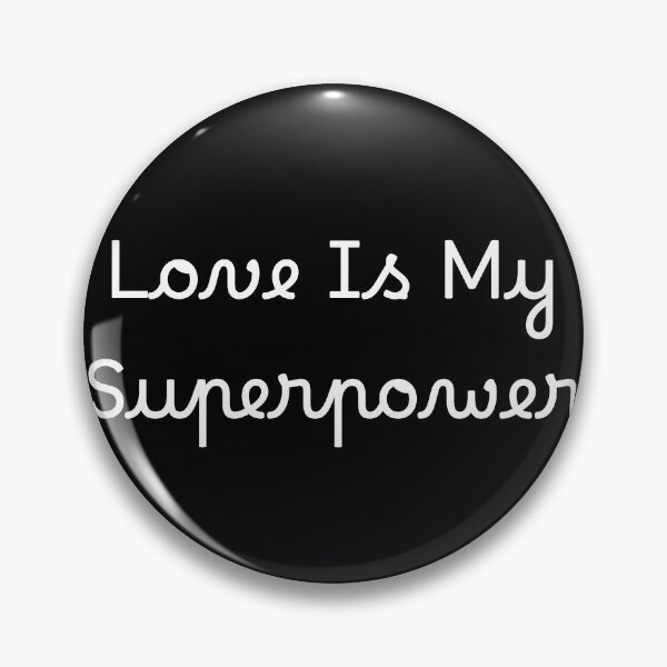 Item preview, Love Is My Superpower designed and sold by Ninjacatoff.