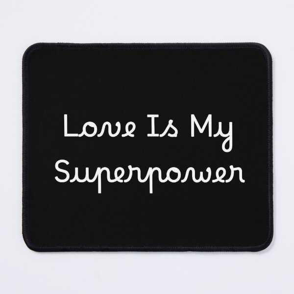Item preview, Love Is My Superpower designed and sold by Ninjacatoff.