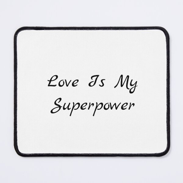 Item preview, Love Is My Superpower designed and sold by Ninjacatoff.