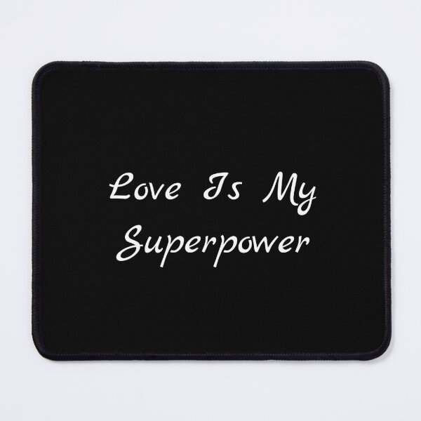 Item preview, Love Is My Superpower designed and sold by Ninjacatoff.