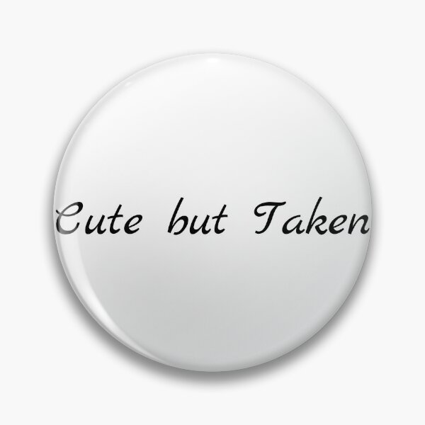 Item preview, Cute but Taken designed and sold by Ninjacatoff.