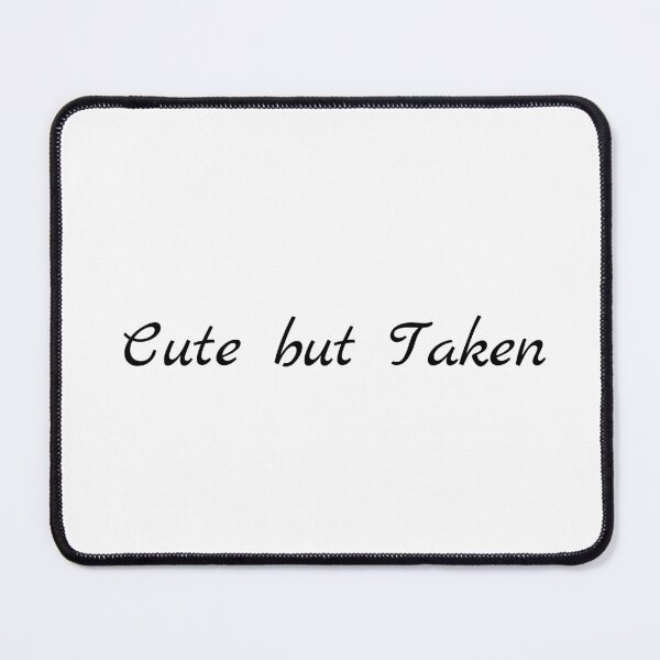 Item preview, Cute but Taken designed and sold by Ninjacatoff.