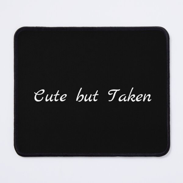 Item preview, Cute but Taken designed and sold by Ninjacatoff.