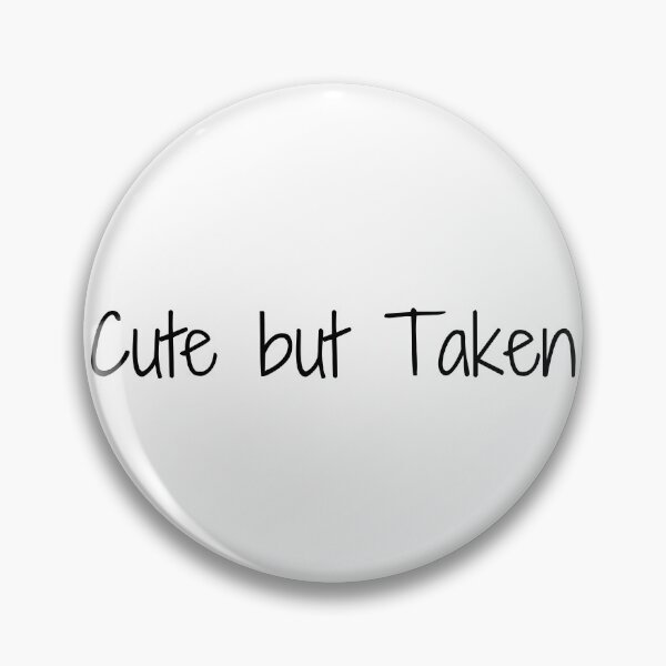 Item preview, Cute but Taken designed and sold by Ninjacatoff.