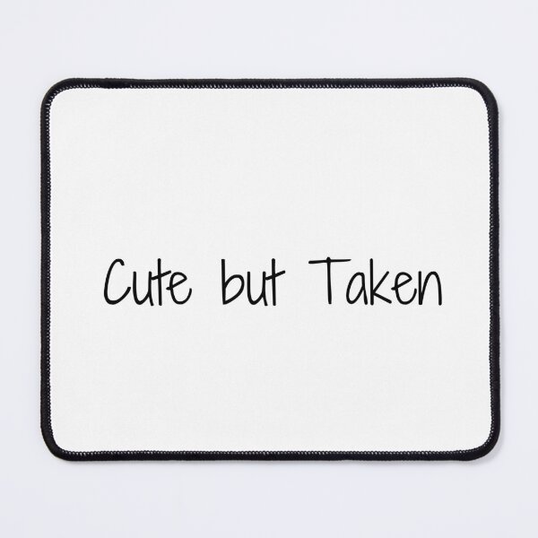 Item preview, Cute but Taken designed and sold by Ninjacatoff.