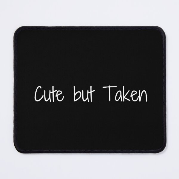 Item preview, Cute but Taken designed and sold by Ninjacatoff.