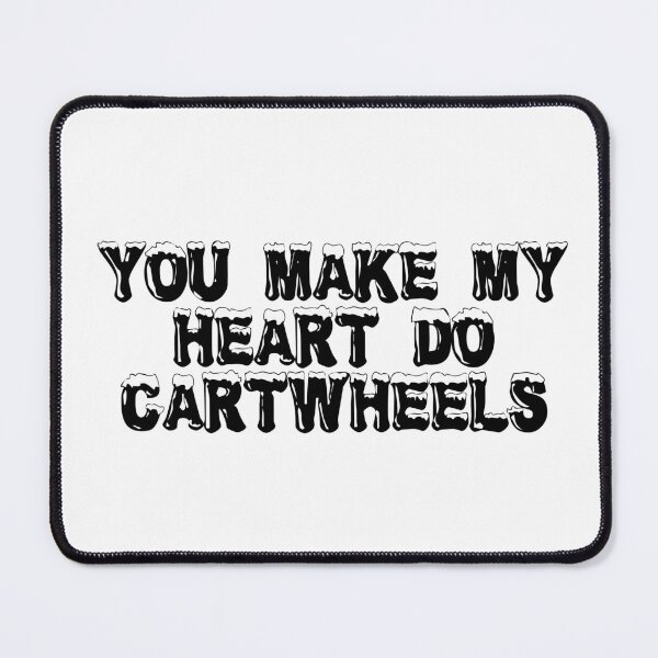 Item preview, You Make My Heart Do Cartwheels designed and sold by Ninjacatoff.