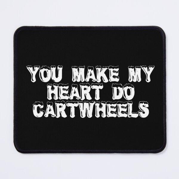 Item preview, You Make My Heart Do Cartwheels designed and sold by Ninjacatoff.