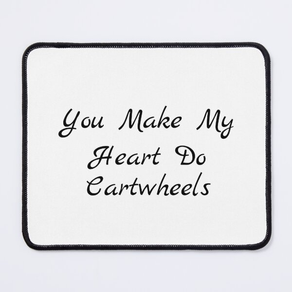 Item preview, You Make My Heart Do Cartwheels designed and sold by Ninjacatoff.