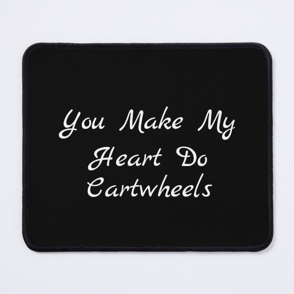 Item preview, You Make My Heart Do Cartwheels designed and sold by Ninjacatoff.