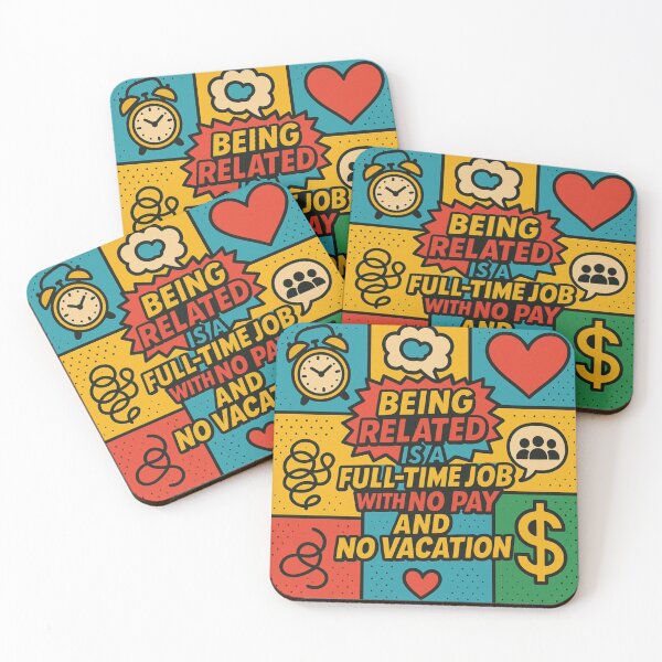 Item preview, Being related is a full-time job with no pay and no vacation. designed and sold by Nat-Rio.