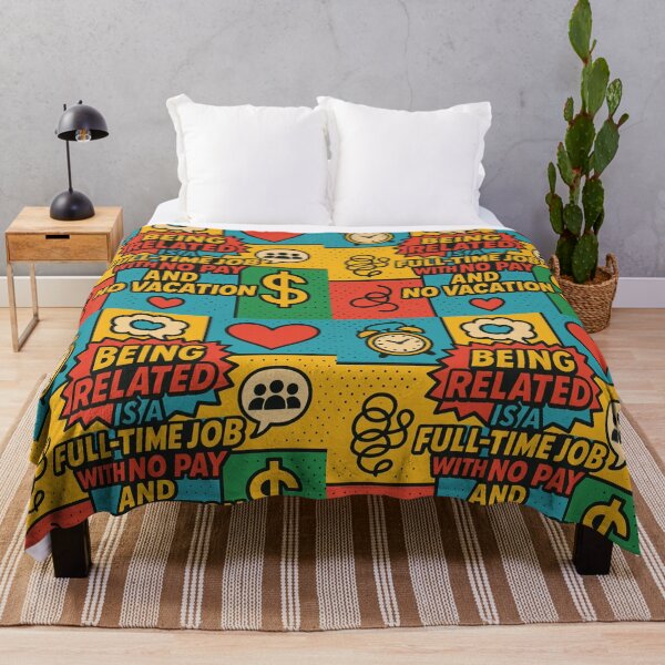 Item preview, Being related is a full-time job with no pay and no vacation. designed and sold by Nat-Rio.