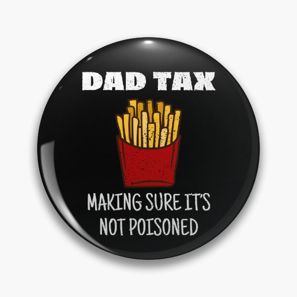 Item preview, DAD TAX Making Sure it's not Poisoned designed and sold by StanSitk.