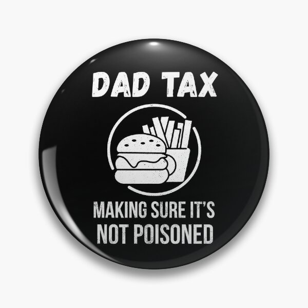 Item preview, DAD TAX Making Sure it's not Poisoned designed and sold by StanSitk.
