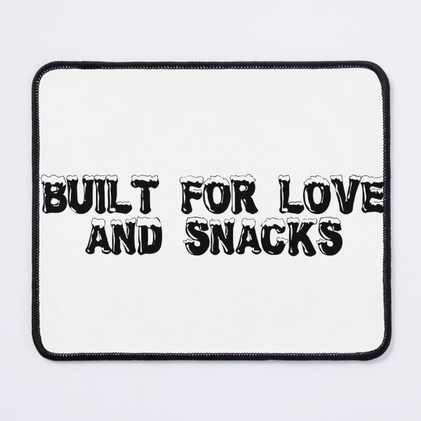 Item preview, Built for Love (And Snacks) designed and sold by Ninjacatoff.