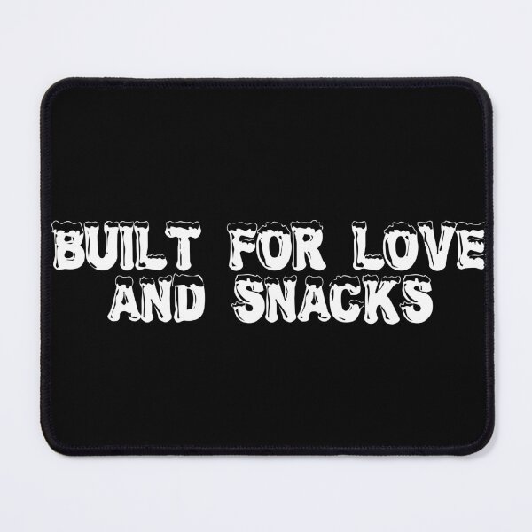 Item preview, Built for Love (And Snacks) designed and sold by Ninjacatoff.
