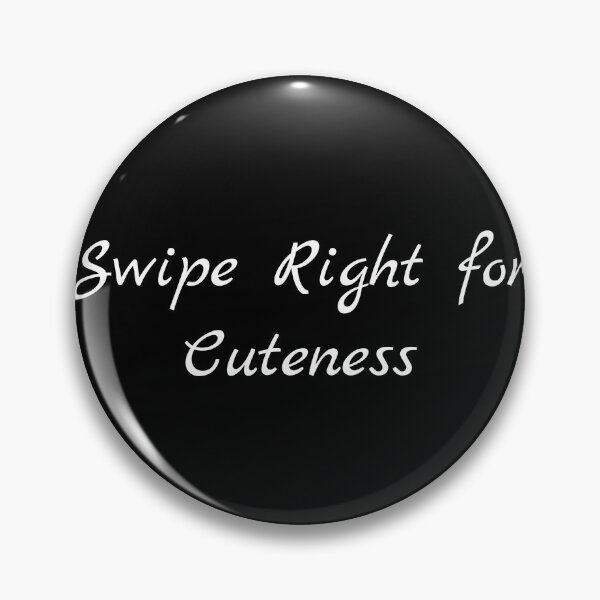 Item preview, Swipe Right for Cuteness designed and sold by Ninjacatoff.