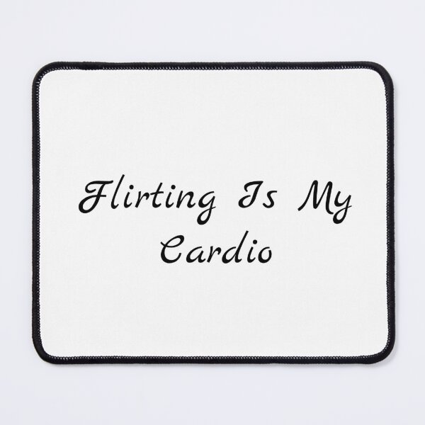 Item preview, Flirting Is My Cardio designed and sold by Ninjacatoff.