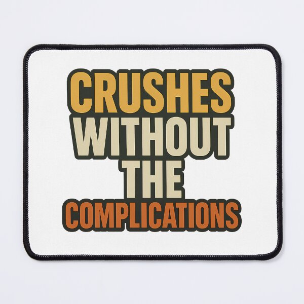 Item preview, Crushes Without the Complications – Bold Statement Art designed and sold by Haus Of Sin.
