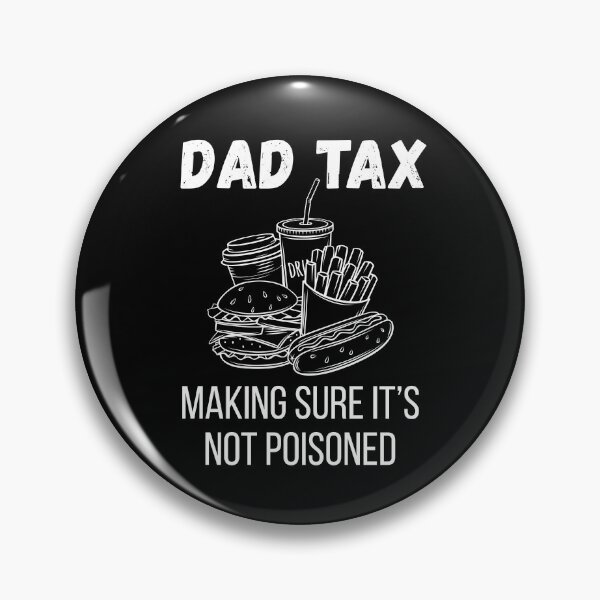 Item preview, DAD TAX Making Sure it's not Poisoned designed and sold by StanSitk.