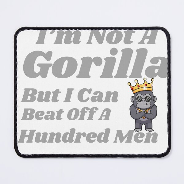 Item preview, I’m Not A Gorilla But I Can Beat Off A Hundred Men – Funny Bold Meme T-Shirt, Funny Shirt, Valentine Shirt gift designed and sold by GAIDREDA.