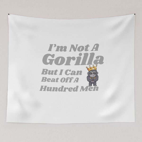 Item preview, I’m Not A Gorilla But I Can Beat Off A Hundred Men – Funny Bold Meme T-Shirt, Funny Shirt, Valentine Shirt gift designed and sold by GAIDREDA.