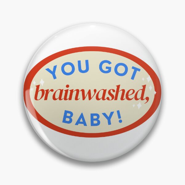 Item preview, You Got Brainwashed, Baby! (OVAL) designed and sold by Mitchel Leet.