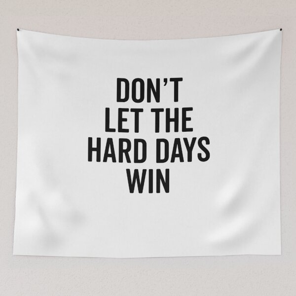 Item preview, Don’t Let The Hard Days Win designed and sold by Frank Ring.