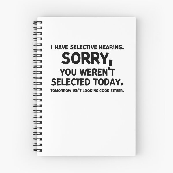 Item preview, I Have Selective Hearing Sorry You Weren’t Selected Today designed and sold by Frank Ring.