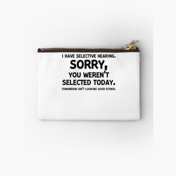 Item preview, I Have Selective Hearing Sorry You Weren’t Selected Today designed and sold by Frank Ring.