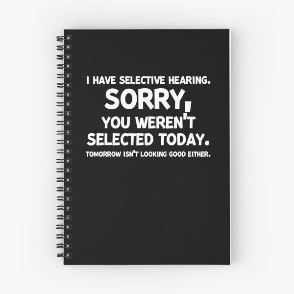 Item preview, I Have Selective Hearing Sorry You Weren’t Selected Today designed and sold by Frank Ring.