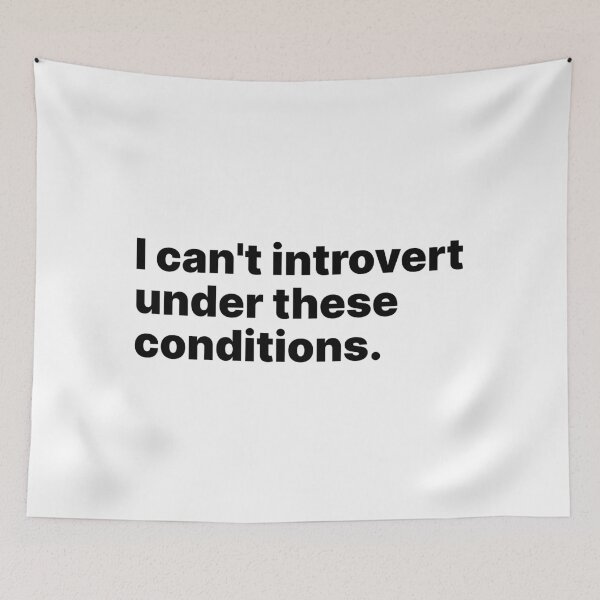 Item preview, I can't introvert under these conditions | Black text designed and sold by ThingsOnTees.