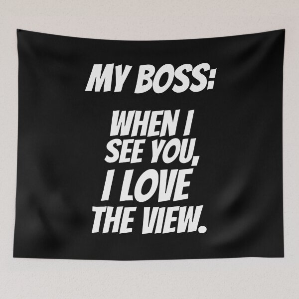 Item preview, My Boss – Love the View designed and sold by Karim-Karem.