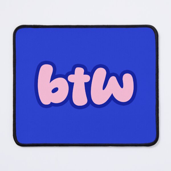 Item preview, btw, By the Way in Blue Pink with Blue Outline designed and sold by Memes N Lore .