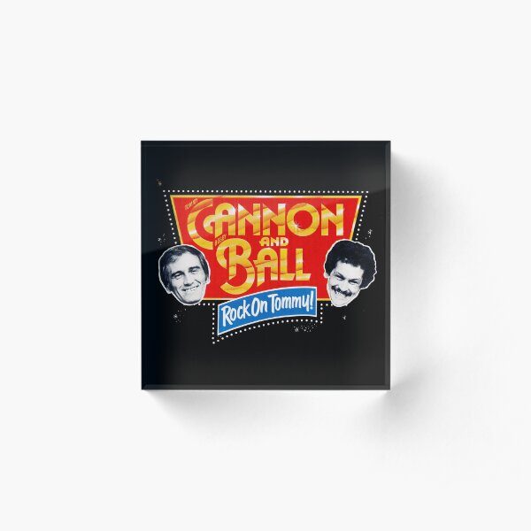 Cannon and Ball - Rock On Tommy! Acrylic Block