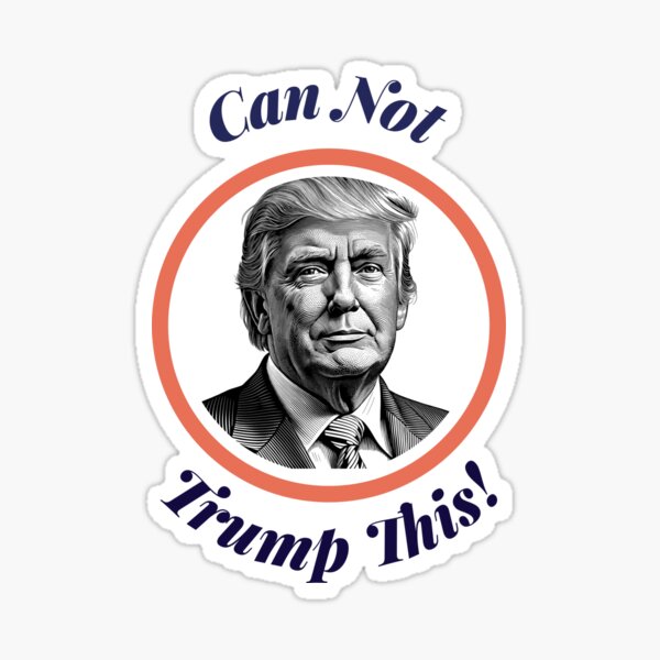 Item preview, Can Not Trump This! designed and sold by madebynevins.com.