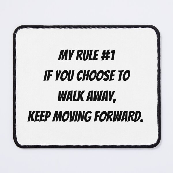 Item preview, My Rule #1 - Walk Away, Keep Moving Forward designed and sold by Jane-Phoenix.