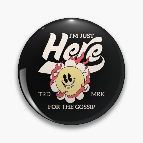 Item preview, I'm just here for the gossip designed and sold by Peerless-Prime.