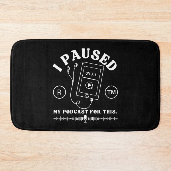 Item preview, I pause my podcast for this designed and sold by Peerless-Prime.