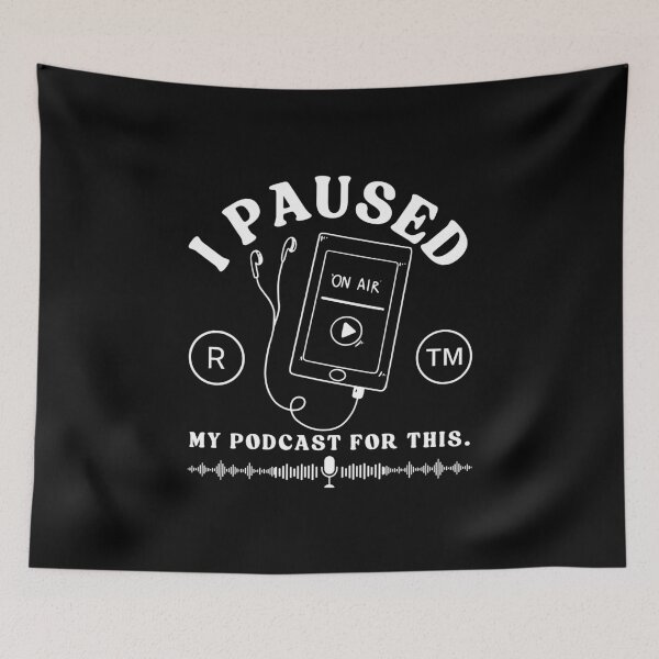 Item preview, I pause my podcast for this designed and sold by Peerless-Prime.