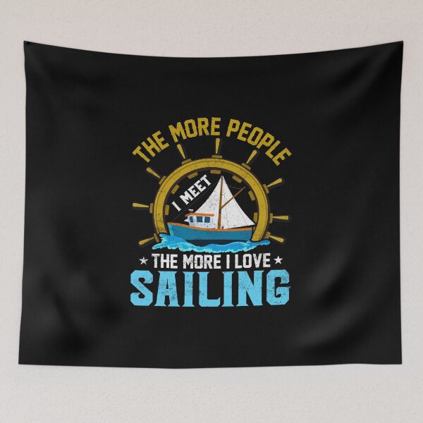 Item preview, Funny Sailing Quote Shirt The More People I Meet the More I Love Sailing designed and sold by BogskyShop.
