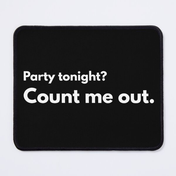 Item preview, Party Tonight? Count Me Out | Funny Introvert Minimalist Text Design Sarcasm Cute Involved designed and sold by Reugba.