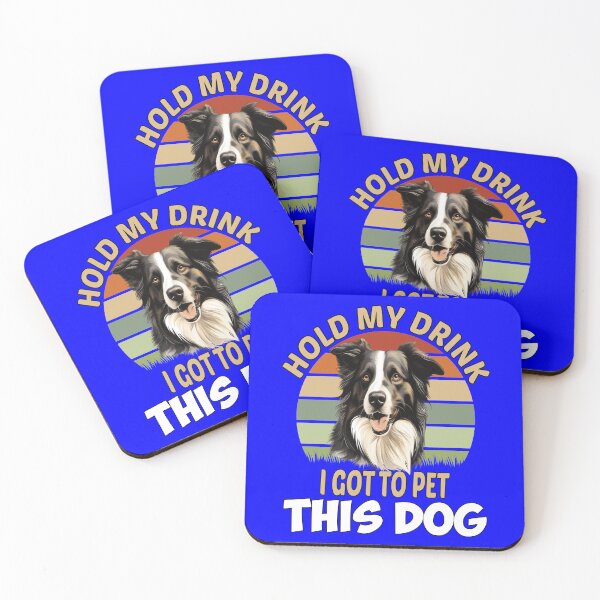 Item preview, Border Collie Dog Owner Hold My Drink I Got To Pet This Dog  designed and sold by fantasticdesign.